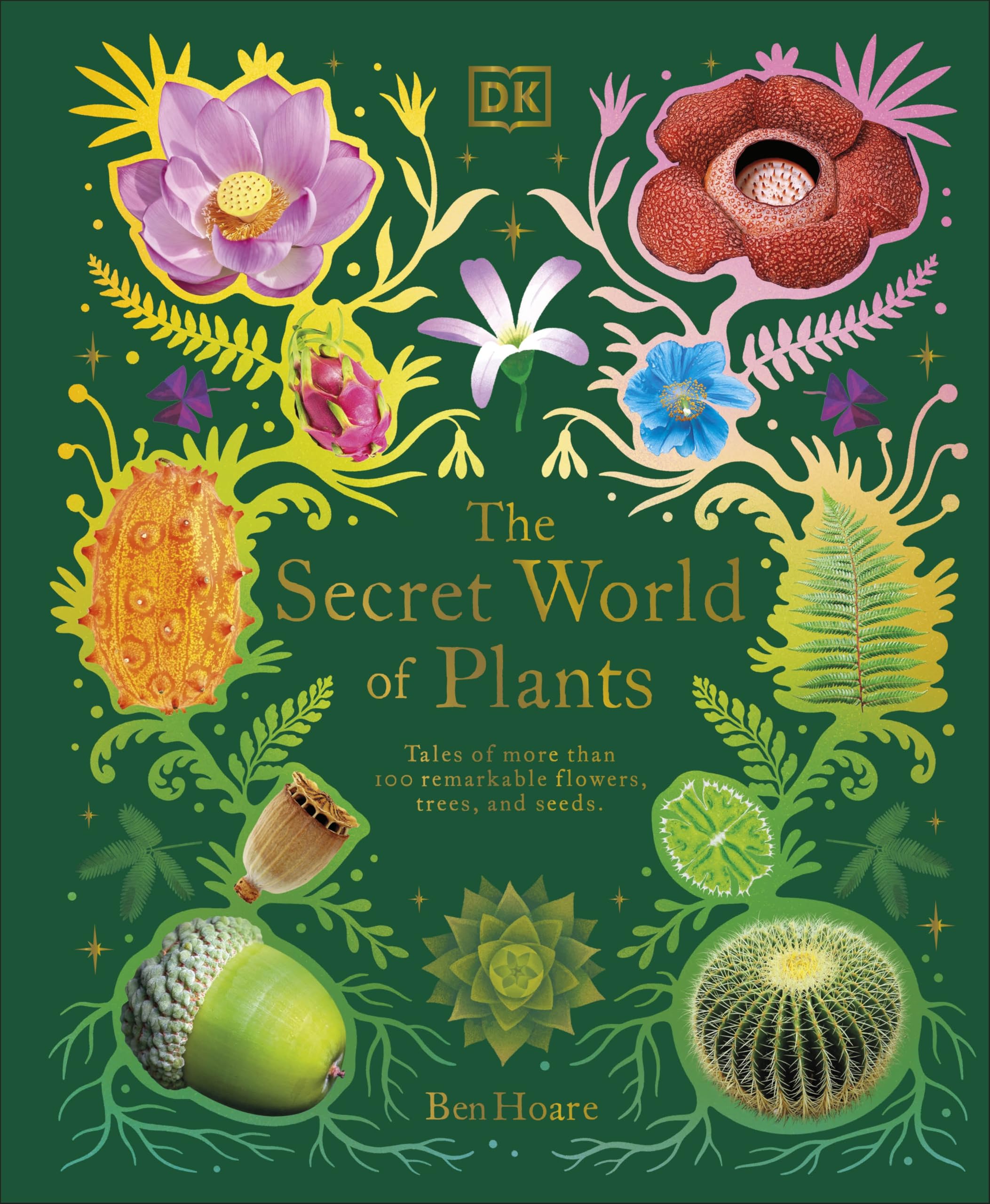 The Secret World of Plants: Tales of More Than 100 Remarkable